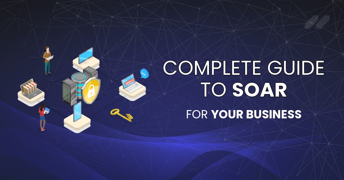 Complete Guide to SOAR for Your Business